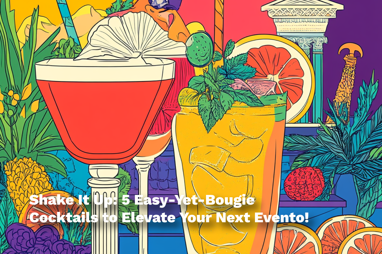 Shake It Up: 5 Easy-Yet-Bougie Cocktails to Elevate Your Next Evento!